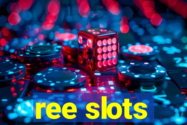 ree slots